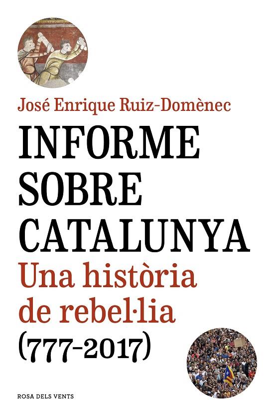INFORME SOBRE CATALUNYA. UNA HISTORIA DE REBEL·LIA (777-2017) | 9788416930821 | RUIZ-DOMENEC, JOSE ENRIQUE