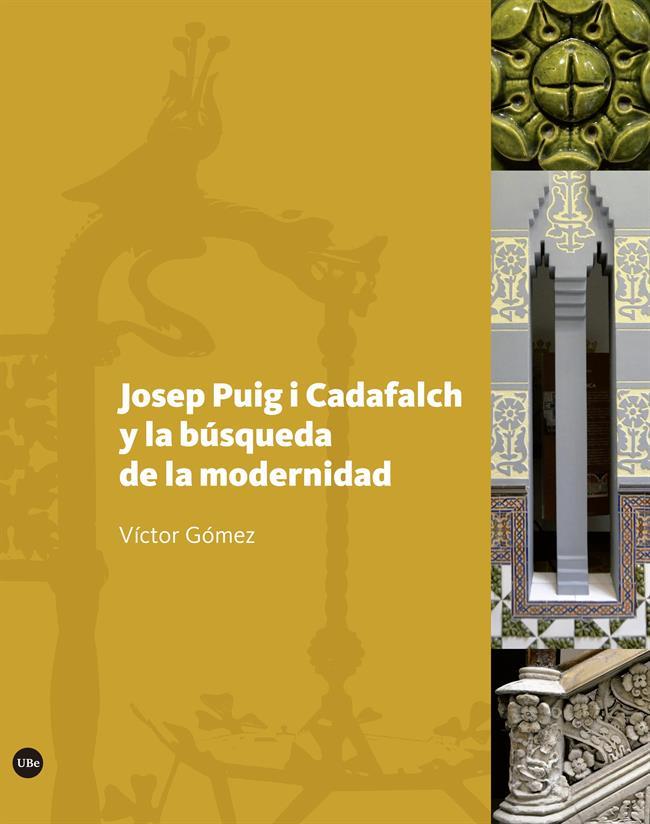 JOSEP PUIG I CADAFALCH Y LA BUSQUEDA DE LA MODERNIDAD | 9788491682349 | GOMEZ, VICTOR