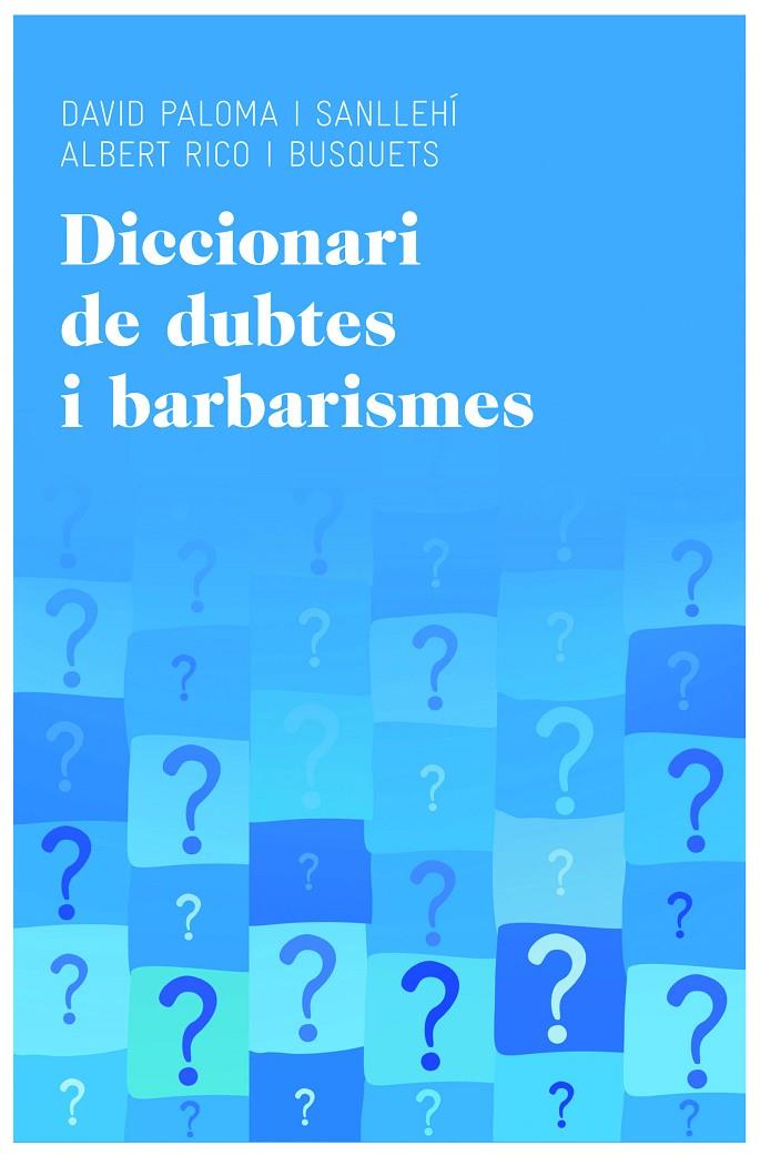 DICCIONARI DE DUBTES I BARBARISMES | 9788415954224 | PALOMA I SANLLEHI, DAVID; RICO I BUSQUETS, ALBERT