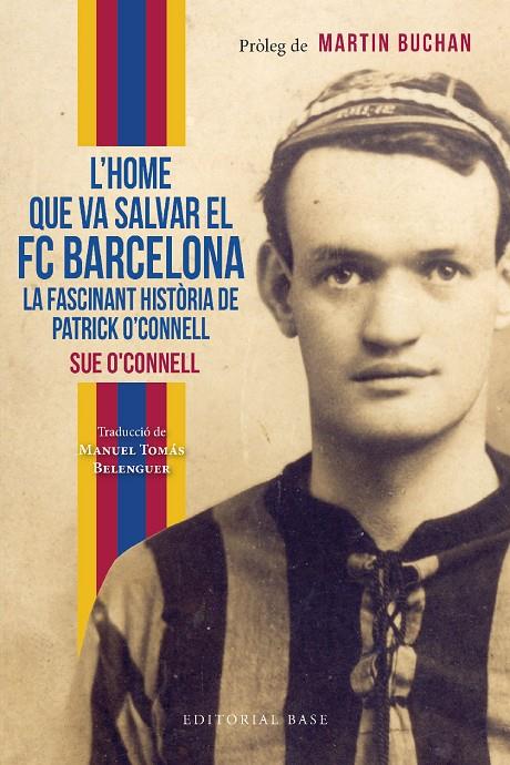 HOME QUE VA SALVAR EL FC BARCELONA, L'. LA FASCINANT HISTÒRIA DE PATRICK O’CONNELL | 9788419007551 | O’CONNELL, SUE