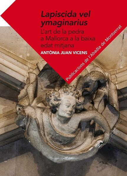 LAPISCIDA VEL YMAGINARIUS. L'ART DE LA PEDRA A MALLORCA A LA | 9788498837278 | JUAN VICENS, ANTONIA