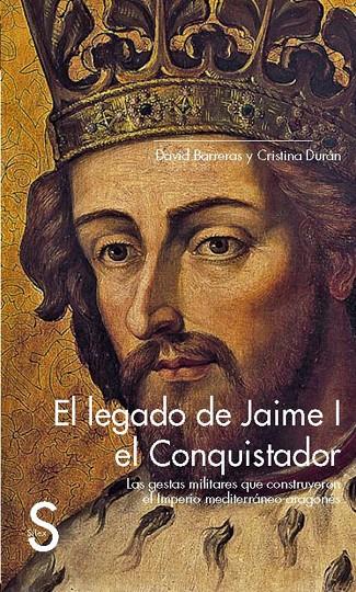 LEGADO DE JAIME I EL CONQUISTADOR, EL | 9788477378907 | BARRERAS, DAVID; DURAN, CRISTINA