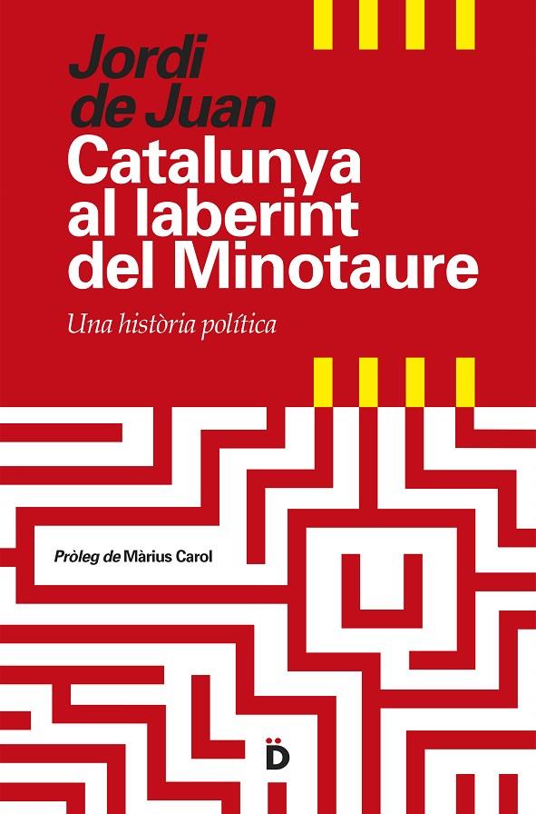 CATALUNYA AL LABERINT DEL MINOTAURE. UN HISTORIA POLITICA | 9788494295935 | JUAN, JORDI DE