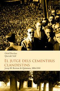 JUTGE DELS CEMENTIRIS CLANDESTINS, EL. JOSEP M. BERTRAN DE.. | 9788493878542 | DUEÑAS, ORIOL; SOLE, QUERALT