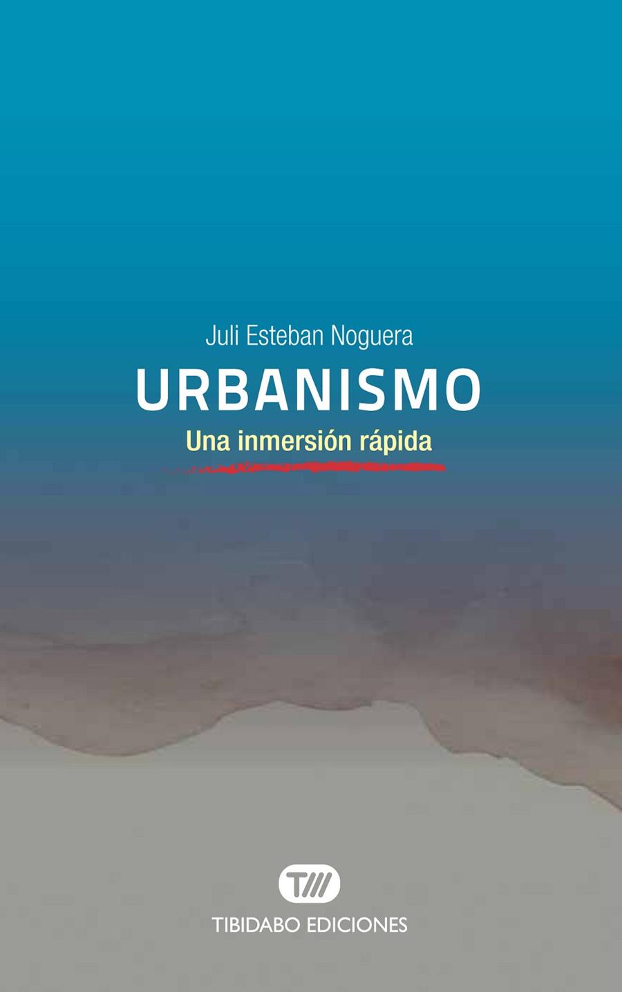 URBANISMO. UNA INMERSION RAPIDA | 9788491177623 | ESTEBAN NOGUERA, JULI