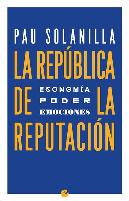 REPUBLICA DE LA REPUTACION, LA | 9788416876709 | SOLANILLA, PAU