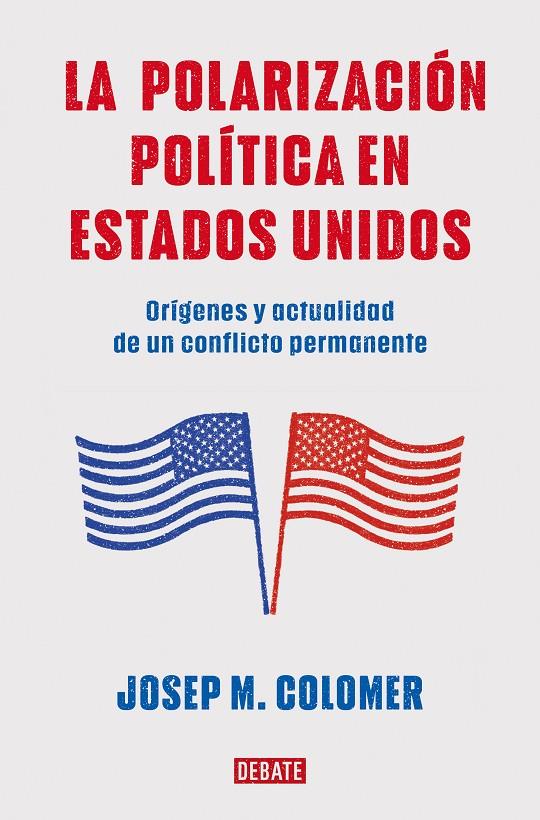 POLARIZACIÓN POLÍTICA EN ESTADOS UNIDOS, LA  | 9788419399427 | COLOMER, JOSEP M.