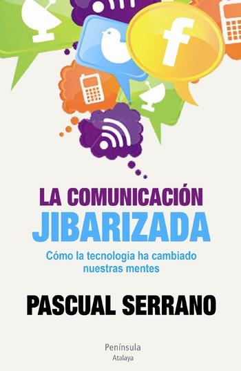 COMUNICACION JIBARIZADA, LA | 9788499421926 | SERRANO, PASCUAL