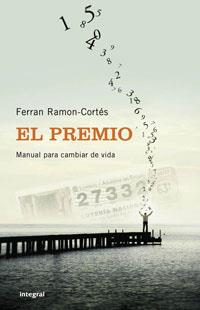 PREMIO, EL. MANUAL PARA CAMBIAR DE VIDA | 9788498673289 | RAMON-CORTES, FERRAN