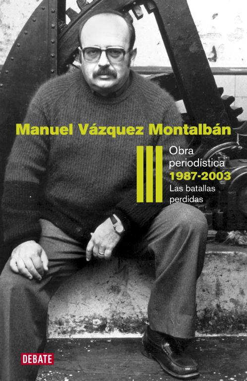 OBRA PERIODISTICA III. 1987-2003 | 9788499920627 | VAZQUEZ MONTALBAN, MANUEL