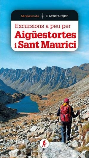 EXCURSIONS A PEU PER AIGUESTORTES I SANT MAURICI | 9788490349564 | GREGORI, F. XAVIER