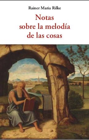 NOTAS SOBRE LA MELODIA DE LAS COSAS | 9788497162401 | RILKE, RAINER MARIA