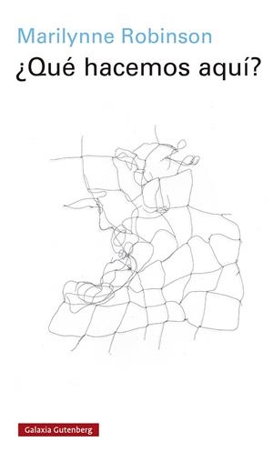 ¿QUE HACEMOS AQUI? | 9788417971748 | ROBINSON, MARILYNNE
