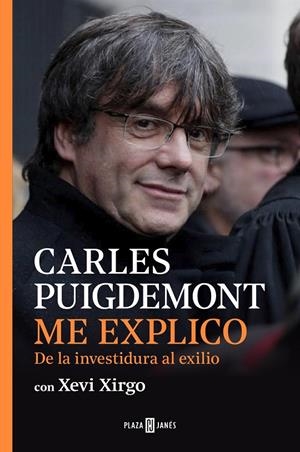 ME EXPLICO. DE LA INVESTIDURA AL EXILIO 2016-2017 | 9788401025259 | PUIGDEMONT, CARLES; XIRGO, XEVI