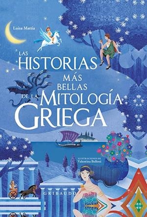 HISTORIAS MAS BELLAS DE LA MITOLOGIA GRIEGA, LAS | 9788417127237 | MATTIA, LUISA