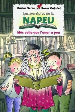 MES VELLA QUE L'ANAR A PEU. LES AVENTURES DE LA NAPEU | 9788418135293 | SERRA, MARIUS; CALAFELL, ROSER