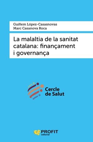 MALALTIA DE LA SANITAT CATALANA, LA | 9788417942397 | LOPEZ-CASASNOVAS, GUILLEM; CASANOVA ROCA, MARC