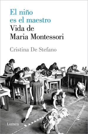 NIÑO ES EL MAESTRO, EL. VIDA DE MARIA MONTESSORI | 9788426408495 | STEFANO, CRISTINA DE 