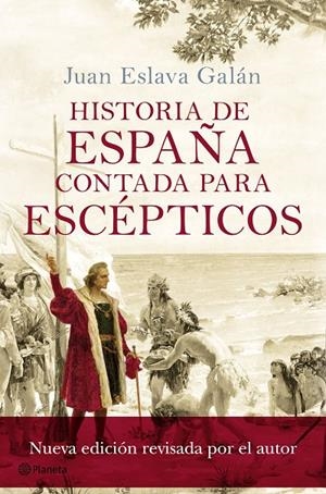 HISTORIA DE ESPAÑA CONTADA PARA ESCEPTICOS | 9788408175414 | ESLAVA GALAN, JUAN