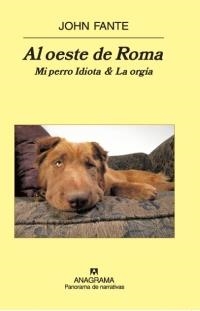 AL OESTE DE ROMA. MI PERRO IDIOTA & LA ORGIA | 9788433974518 | FANTE, JOHN