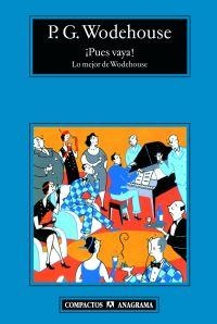 ¡PUES VAYA! : LO MEJOR DE WODEHOUSE | 9788433973061 | WODEHOUSE, P. G. (1881-1975)
