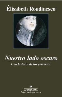NUESTRO LADO OSCURO. UNA HISTORIA DE LOS PERVERSOS | 9788433962850 | ROUDINESCO, ELISABETH