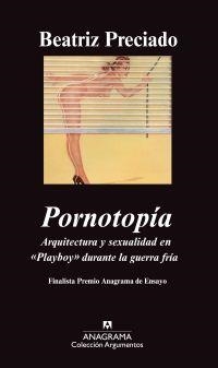 PORNOTOPIA. ARQUITECTURA Y SEXUALIDAD EN PLAYBOY | 9788433963123 | PRECIADO, BEATRIZ