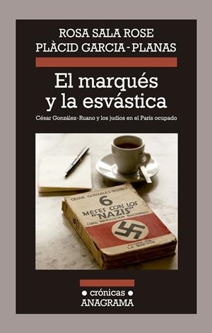 MARQUES Y LA ESVASTICA, EL. CESAR GONZALEZ-RUANO Y LOS JUDIO | 9788433926029 | SALA ROSE, ROSA; GARCIA-PLANAS, PLACID