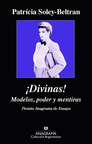 ¡DIVINAS! MODELOS, PODER Y MENTIRAS | 9788433963840 | SOLEY-BELTRAN. PATRICIA