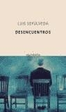 DESENCUENTROS | 9788483109038 | SEPULVEDA CALFUCURA, LUIS (1949- )