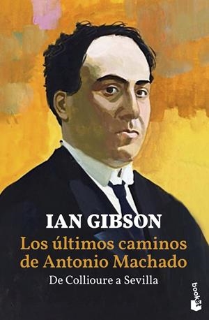 ULTIMOS CAMINOS DE ANTONIO MACHADO, LOS (BIO ANTONIO MACHADO) | 9788467059236 | GIBSON, IAN