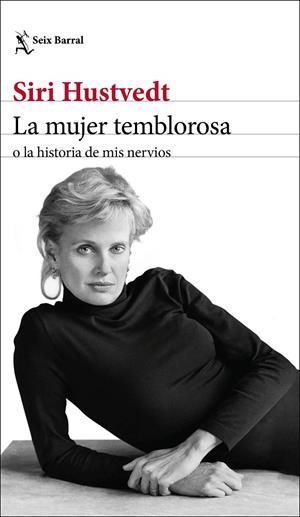 MUJER TEMBLOROSA O LA HISTORIA DE MIS NERVIOS, LA  | 9788432236792 | HUSTVEDT, SIRI