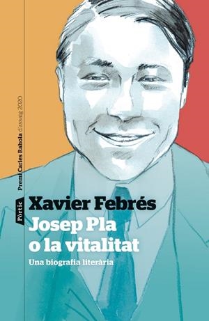 JOSEP PLA O LA VITALITAT. UNA BIOGRAFIA LITERARIA  | 9788498094763 | FEBRES, XAVIER