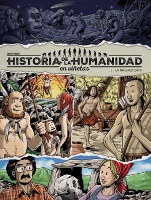 HISTORIA DE LA HUMANIDAD EN VIÑETAS. 1- LA PREHISTORIA | 9788417956905 | BOU, QUIM