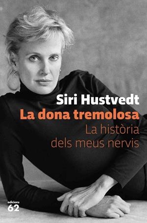 DONA TREMOLOSA, LA. LA HISTORIA DELS MEUS NERVIS | 9788429778595 | HUSTVEDT, SIRI