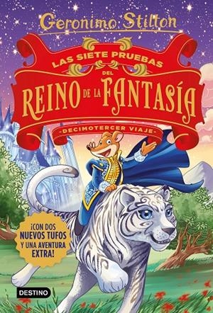 SIETE PRUEBAS DEL REINO DE LA FANTASIA, LAS. DECIMOTERCER VIAJE | 9788408231516 | STILTON, GERONIMO