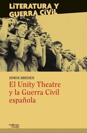 UNITY THEATRE Y LA GUERRA CIVIL ESPAÑOLA, EL | 9788418093593 | BREDEN, SIMON (ED)