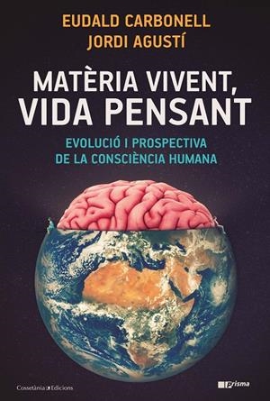 MATERIA VIVENT, VIDA PENSANT | 9788490349724 | CARBONELL, EUDALD; AGUSTI, JORDI