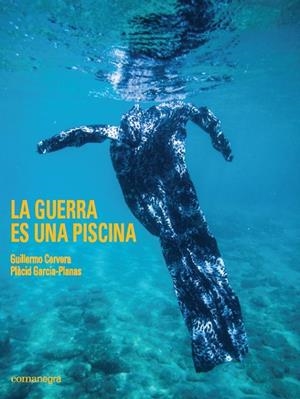 GUERRA ES UNA PISCINA, LA | 9788416605583 | CERVERA, GUILLERMO - GARCIA PLANAS, PLACID