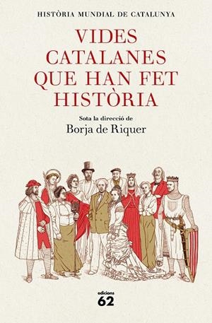 VIDES CATALANES QUE HAN FET HISTORIA | 9788429778847 | RIQUER, BORJA DE (DIR.)