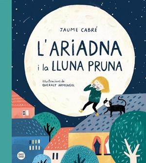 ARIADNA I LA LLUNA PRUNA, L' | 9788418135187 | CABRE, JAUME; ARMENGOL, QUERALT (IL.)