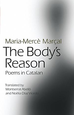 BODY'S REASON, THE | 9781903427835 | MARÇAL, MARIA-MERCE