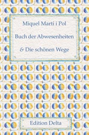 BUCH DER ABWESENHEITEN & DIE SCHONEN WEGE (LLIBRE D'ABSENCIES/ELS BELLS CAMINS) BILINGUE | 9783927648562 | MARTI I POL, MIQUEL