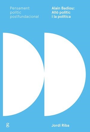 ALAIN BADIOU: ALLO POLITIC I LA POLITICA | 9788417341626 | RIBA, JORDI