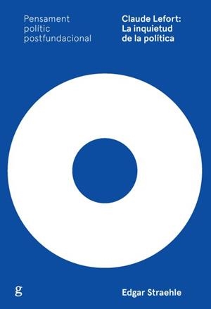 CLAUDE LEFORT: LA INQUIETUD DE LA POLITICA | 9788416919758 | STRAEHLE, EDGARD