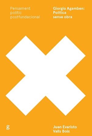 GIORGIO AGAMBEN: POLITICA SENSE OBRA | 9788417341343 | VALLS BOIX, JUAN EVARISTO