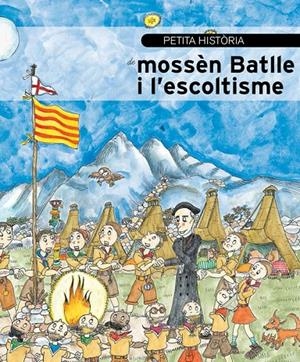 PETITA HISTORIA DE MOSSEN BATLLE I L'ESCOLTISME | 9788499794136 | PIÑA, COQUE - PEDRALS, RICARD - BAYES, PILARIN