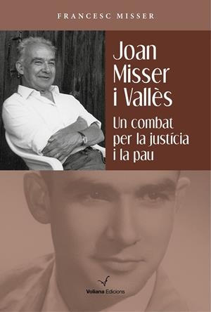 JOAN MISSER I VALLES. UN COMBAT PER A LA JUSTICIA I LA PAU | 9788412222807 | MISSER, FRANCESC