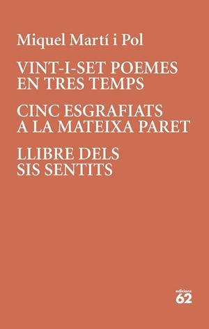 VINT-I-SET POEMES EN TRES TEMPS / CINC ESGRAFIATS A LA MATEIXA PARET / LLIBRE DELS SENTITS | 9788429779196 | MARTI I POL, MIQUEL