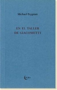 EN EL TALLER DE GIACOMETTI | 9788493803476 | PEPPIATT, MICHAEL